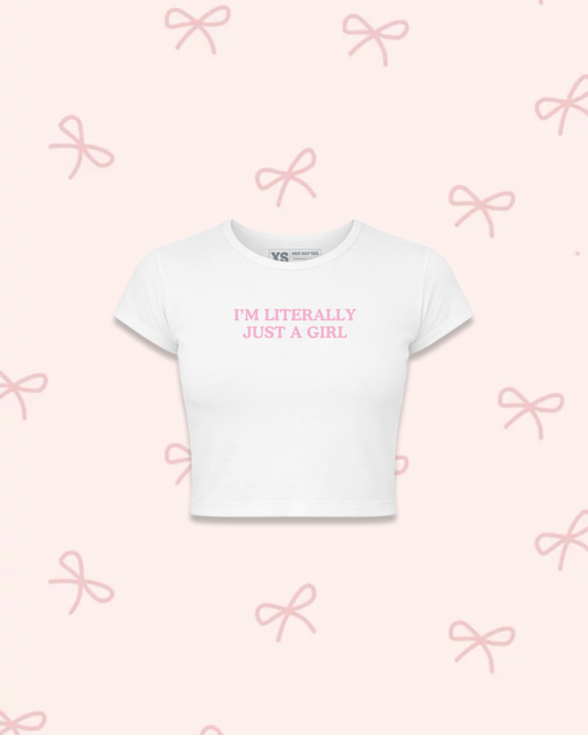 Literally Just A Girl Crop Top