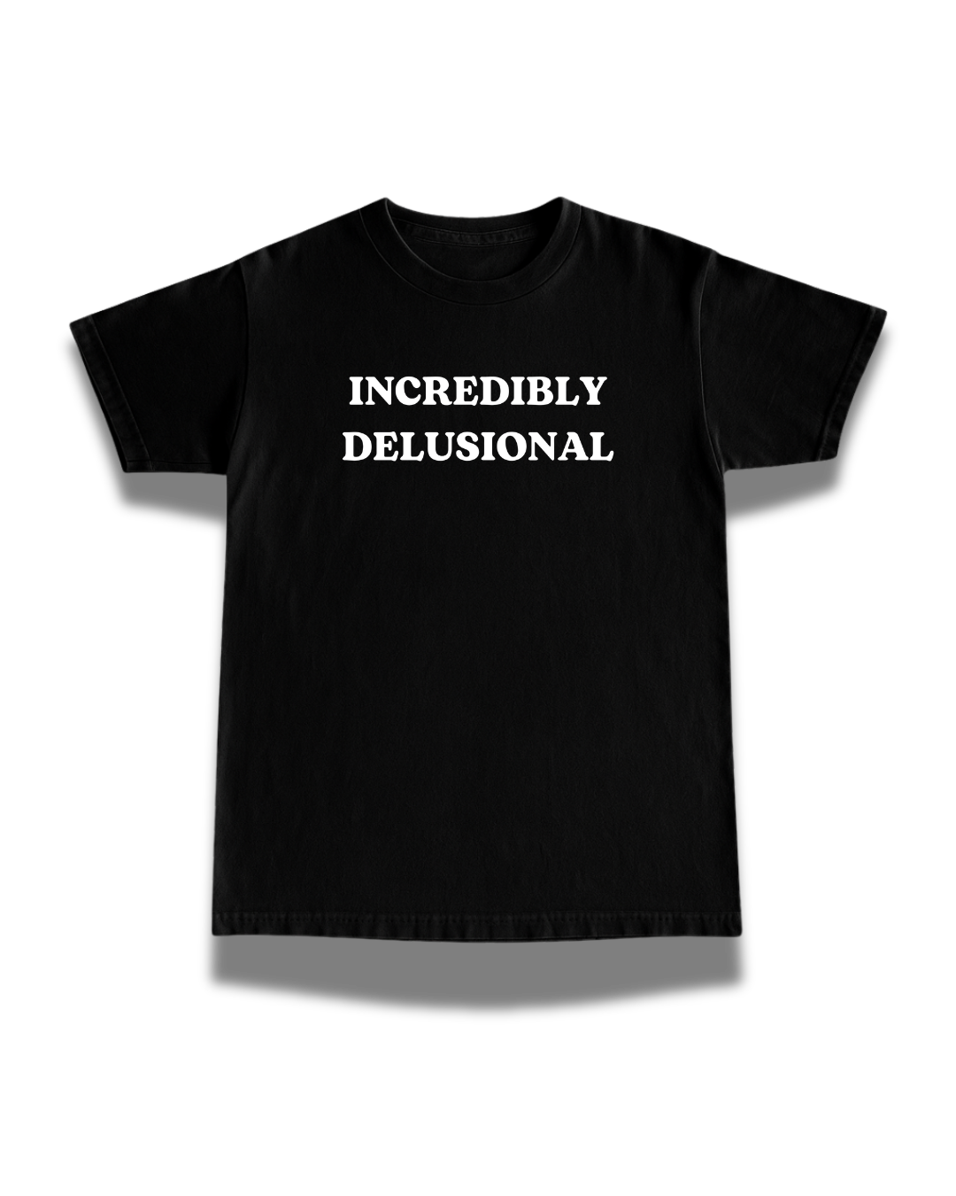 Incredibly Delusional Tee