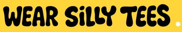 WEAR SILLY TEES