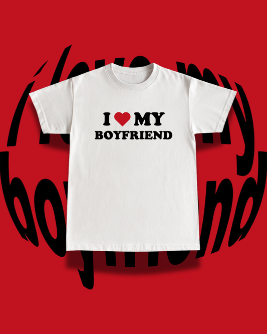 I Love My Boyfriend Tee